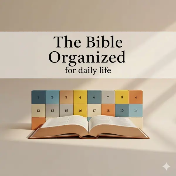 THE BIBLE ORGANIZED FOR DAILY LIFE